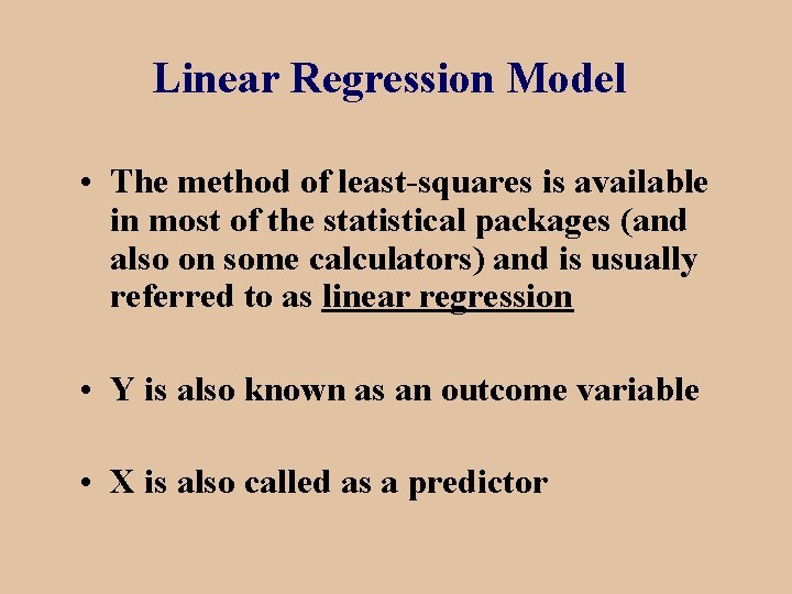 Linear Regression Model • The method of least-squares is available in most of the