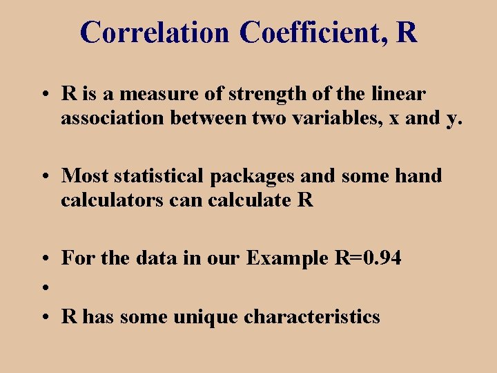 Correlation Coefficient, R • R is a measure of strength of the linear association