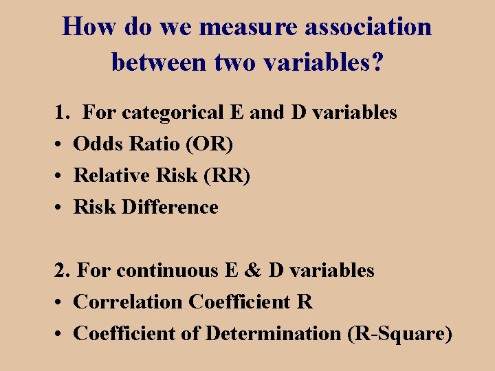How do we measure association between two variables? 1. For categorical E and D
