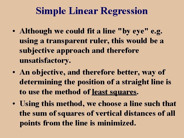 Simple Linear Regression • Although we could fit a line "by eye" e. g.