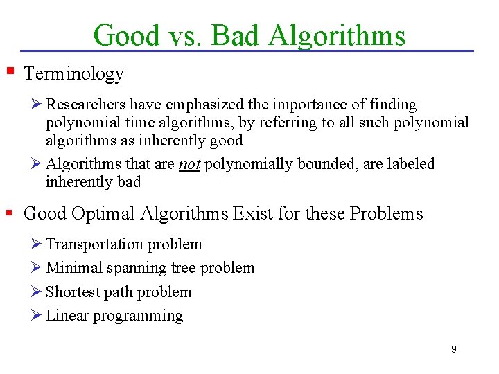Good vs. Bad Algorithms § Terminology Ø Researchers have emphasized the importance of finding
