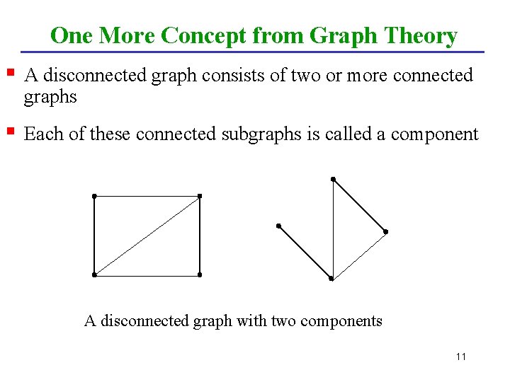 One More Concept from Graph Theory § A disconnected graph consists of two or