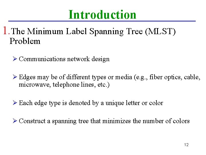 Introduction 1. The Minimum Label Spanning Tree (MLST) Problem Ø Communications network design Ø