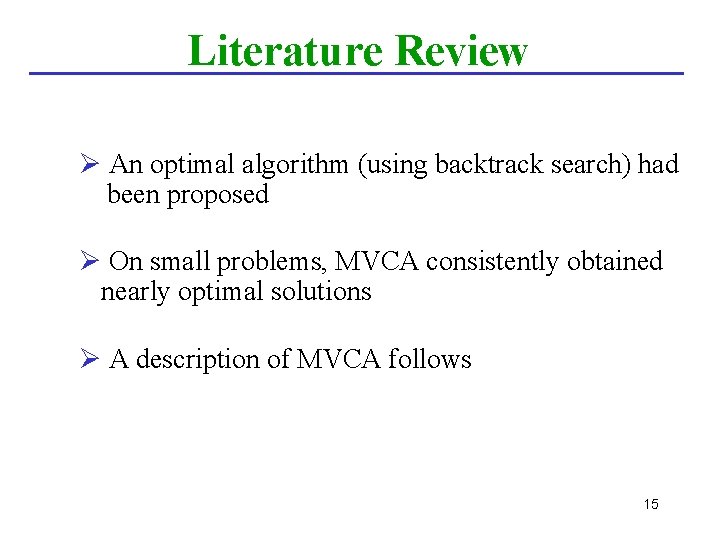 Literature Review Ø An optimal algorithm (using backtrack search) had been proposed Ø On
