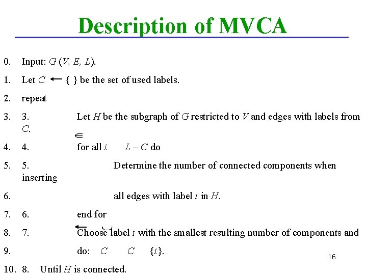 Description of MVCA 0. Input: G (V, E, L). 1. Let C 2. repeat