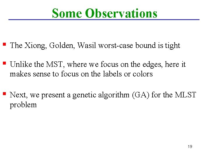 Some Observations § The Xiong, Golden, Wasil worst-case bound is tight § Unlike the