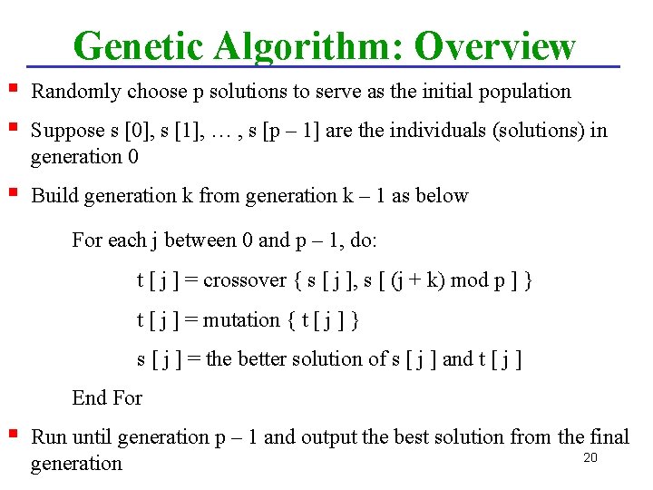 Genetic Algorithm: Overview § § Randomly choose p solutions to serve as the initial