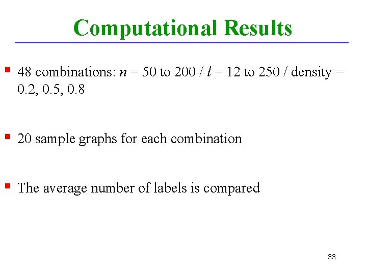 Computational Results § 48 combinations: n = 50 to 200 / l = 12