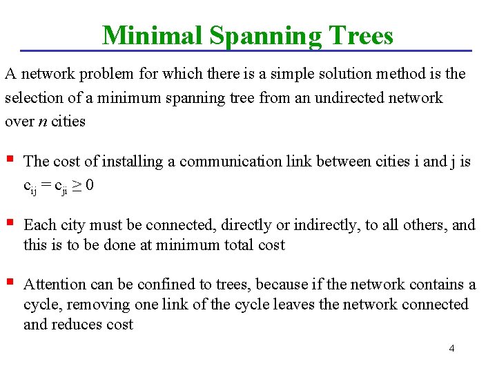 Minimal Spanning Trees A network problem for which there is a simple solution method