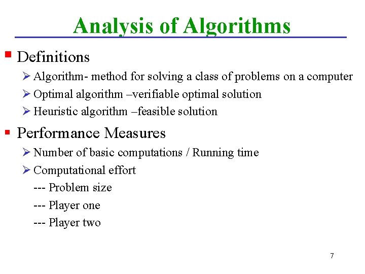 Analysis of Algorithms § Definitions Ø Algorithm- method for solving a class of problems