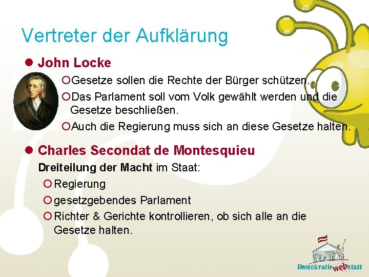 Vertreter der Aufklärung John Locke Gesetze sollen die Rechte der Bürger schützen. Das Parlament