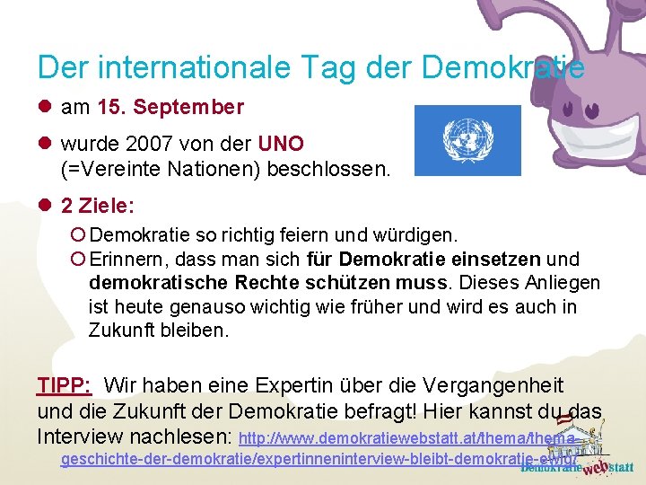 Der internationale Tag der Demokratie am 15. September wurde 2007 von der UNO (=Vereinte