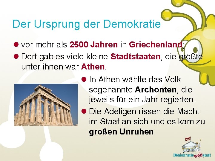 Der Ursprung der Demokratie vor mehr als 2500 Jahren in Griechenland; Dort gab es