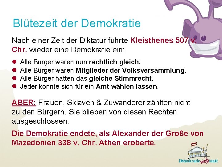 Blütezeit der Demokratie Nach einer Zeit der Diktatur führte Kleisthenes 507 v. Chr. wieder