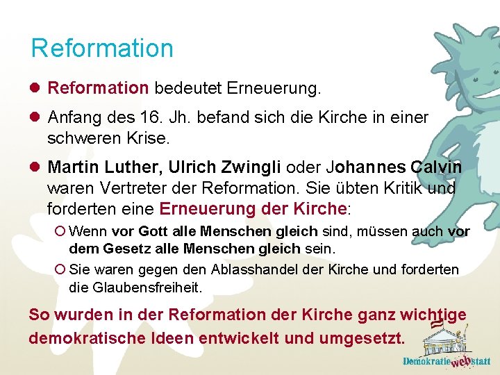 Reformation bedeutet Erneuerung. Anfang des 16. Jh. befand sich die Kirche in einer schweren