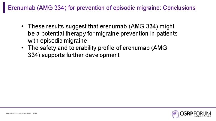 Erenumab (AMG 334) for prevention of episodic migraine: Conclusions • These results suggest that