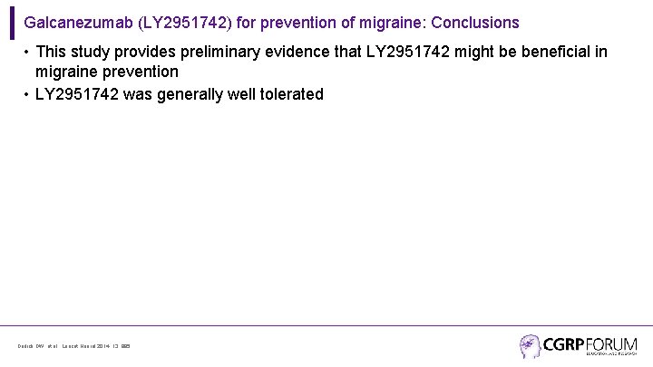 Galcanezumab (LY 2951742) for prevention of migraine: Conclusions • This study provides preliminary evidence