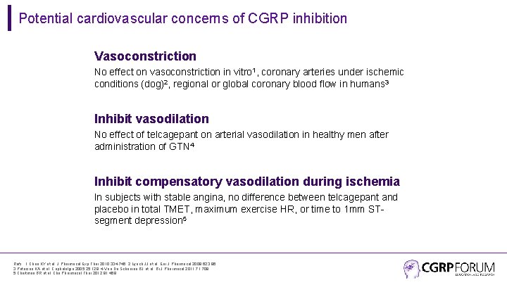 Potential cardiovascular concerns of CGRP inhibition Vasoconstriction No effect on vasoconstriction in vitro 1,