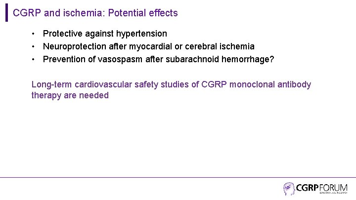 CGRP and ischemia: Potential effects • Protective against hypertension • Neuroprotection after myocardial or