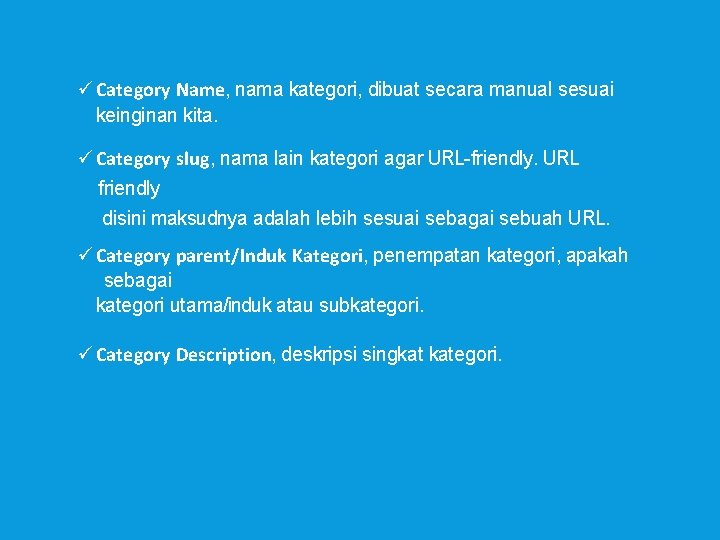  Category Name, nama kategori, dibuat secara manual sesuai keinginan kita. Category slug, nama