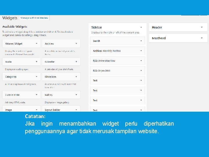 Catatan: Jika ingin menambahkan widget perlu diperhatikan penggunaannya agar tidak merusak tampilan website. 