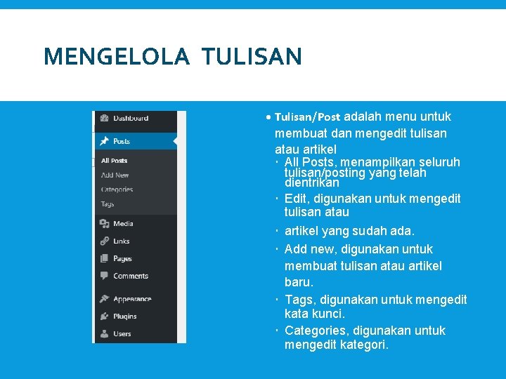MENGELOLA TULISAN Tulisan/Post adalah menu untuk membuat dan mengedit tulisan atau artikel All Posts,