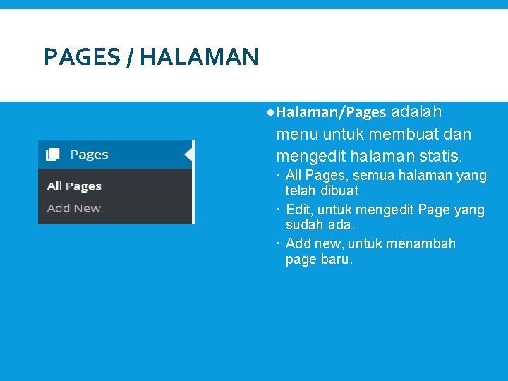 PAGES / HALAMAN Halaman/Pages adalah menu untuk membuat dan mengedit halaman statis. All Pages,