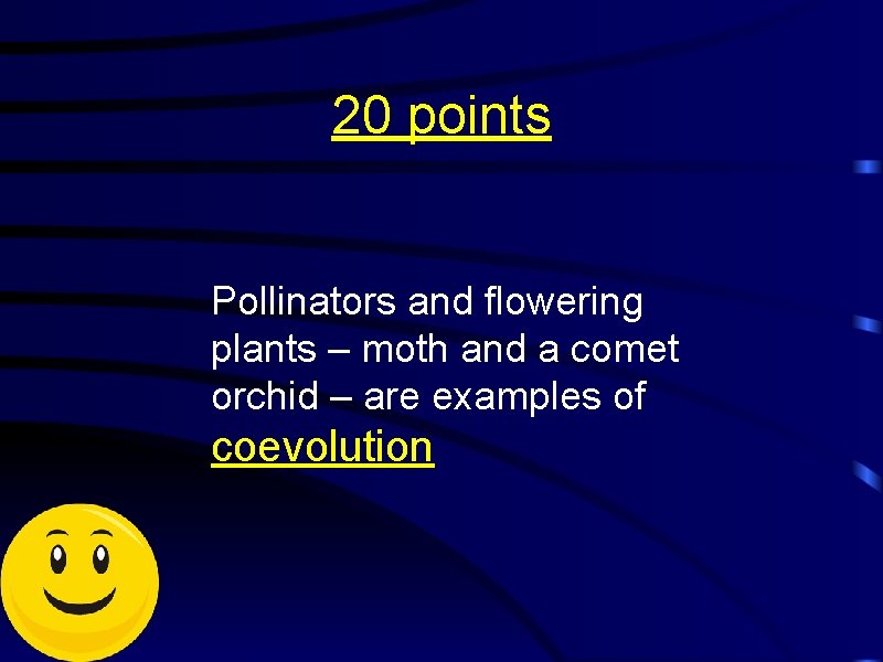 20 points Pollinators and flowering plants – moth and a comet orchid – are