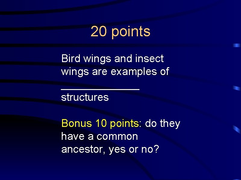 20 points Bird wings and insect wings are examples of _______ structures Bonus 10