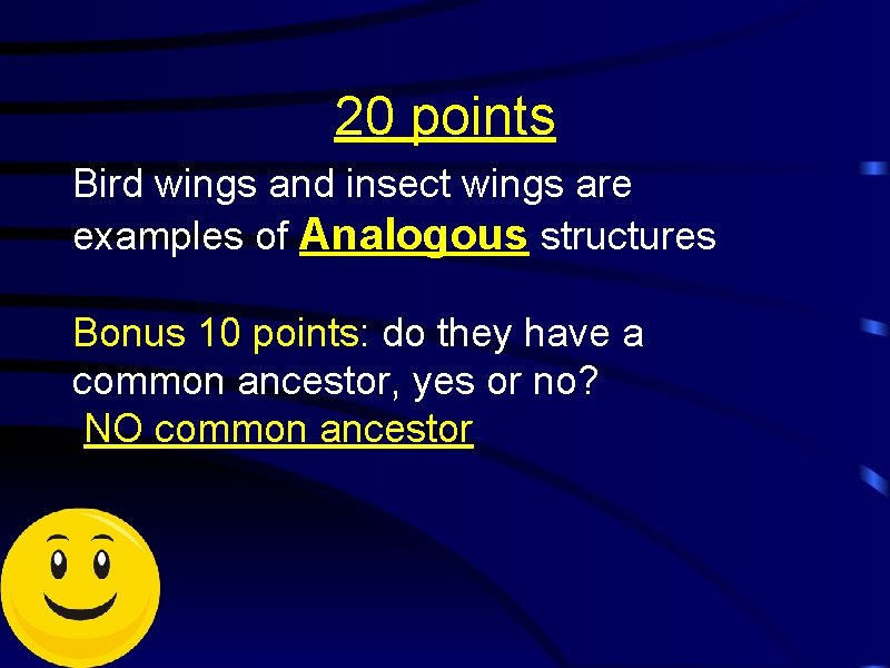 20 points Bird wings and insect wings are examples of Analogous structures Bonus 10