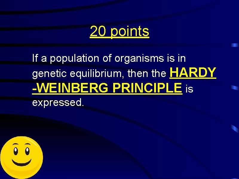 20 points If a population of organisms is in genetic equilibrium, then the HARDY