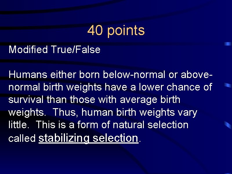 40 points Modified True/False Humans either born below-normal or abovenormal birth weights have a