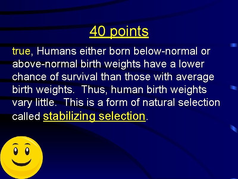 40 points true, Humans either born below-normal or above-normal birth weights have a lower