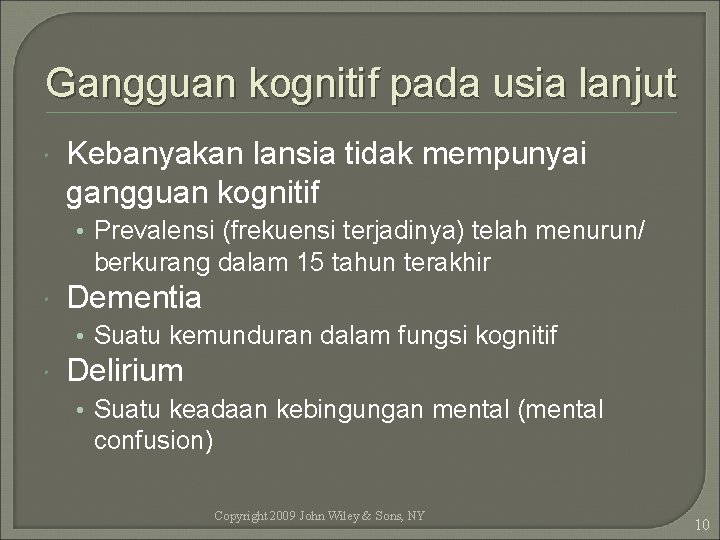 Gangguan kognitif pada usia lanjut Kebanyakan lansia tidak mempunyai gangguan kognitif • Prevalensi (frekuensi