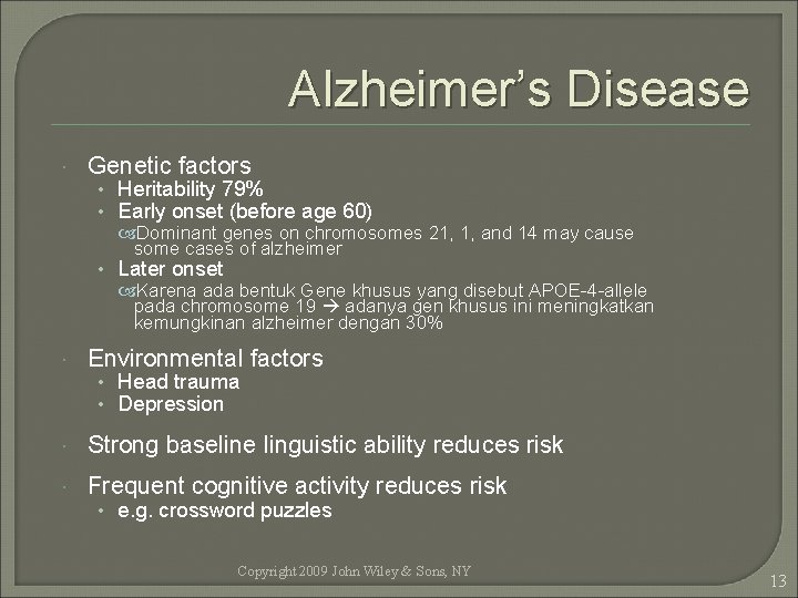 Alzheimer’s Disease Genetic factors Environmental factors Strong baseline linguistic ability reduces risk Frequent cognitive