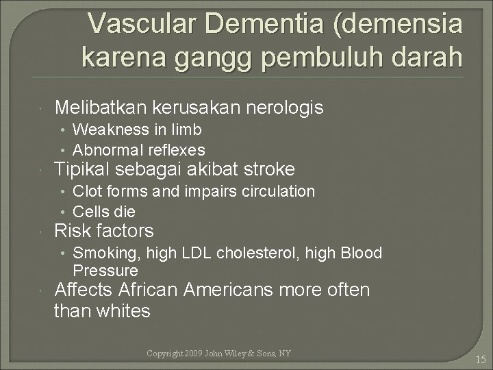 Vascular Dementia (demensia karena gangg pembuluh darah Melibatkan kerusakan nerologis • Weakness in limb