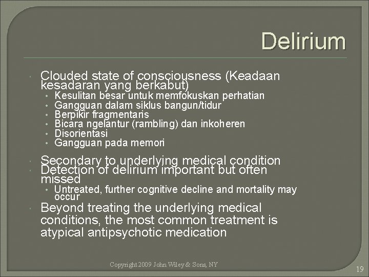 Delirium Clouded state of consciousness (Keadaan kesadaran yang berkabut) • • • Kesulitan besar