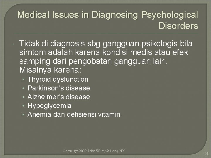 Medical Issues in Diagnosing Psychological Disorders Tidak di diagnosis sbg gangguan psikologis bila simtom
