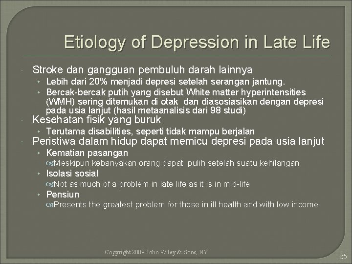 Etiology of Depression in Late Life Stroke dan gangguan pembuluh darah lainnya • Lebih