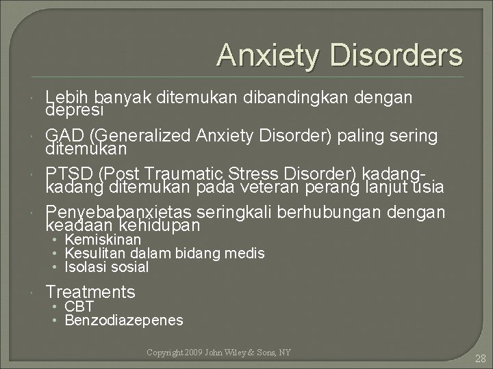 Anxiety Disorders Lebih banyak ditemukan dibandingkan dengan depresi GAD (Generalized Anxiety Disorder) paling sering