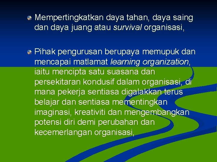 Mempertingkatkan daya tahan, daya saing dan daya juang atau survival organisasi, Pihak pengurusan berupaya