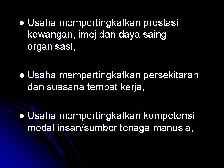 l Usaha mempertingkatkan prestasi kewangan, imej dan daya saing organisasi, l Usaha mempertingkatkan persekitaran