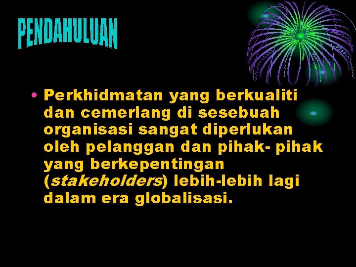  • Perkhidmatan yang berkualiti dan cemerlang di sesebuah organisasi sangat diperlukan oleh pelanggan