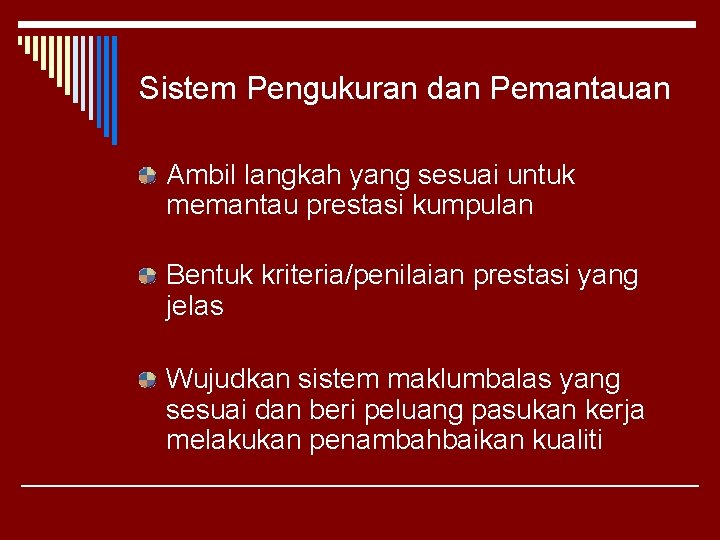 Sistem Pengukuran dan Pemantauan Ambil langkah yang sesuai untuk memantau prestasi kumpulan Bentuk kriteria/penilaian