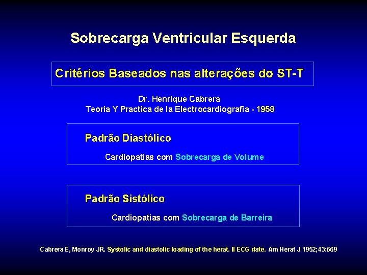 Sobrecarga Ventricular Esquerda Critérios Baseados nas alterações do ST-T Dr. Henrique Cabrera Teoria Y