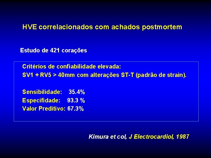 HVE correlacionados com achados postmortem Estudo de 421 corações Critérios de confiabilidade elevada: SV