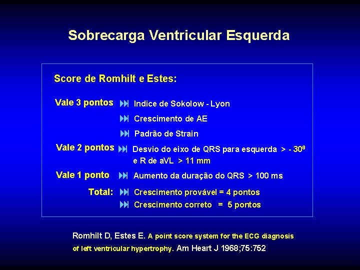 Sobrecarga Ventricular Esquerda Score de Romhilt e Estes: Vale 3 pontos : Indice de