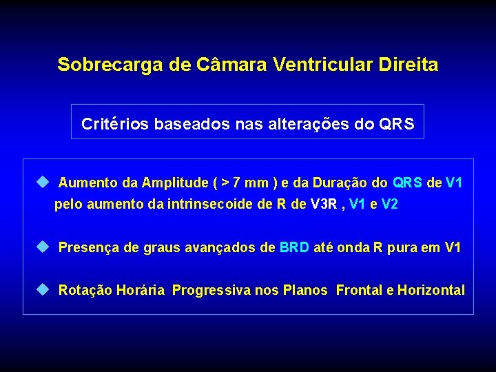 Sobrecarga de Câmara Ventricular Direita Critérios baseados nas alterações do QRS u Aumento da