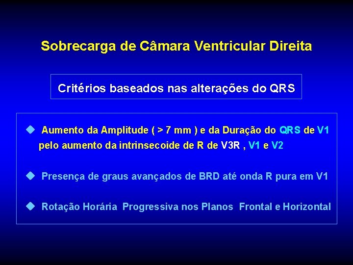 Sobrecarga de Câmara Ventricular Direita Critérios baseados nas alterações do QRS u Aumento da