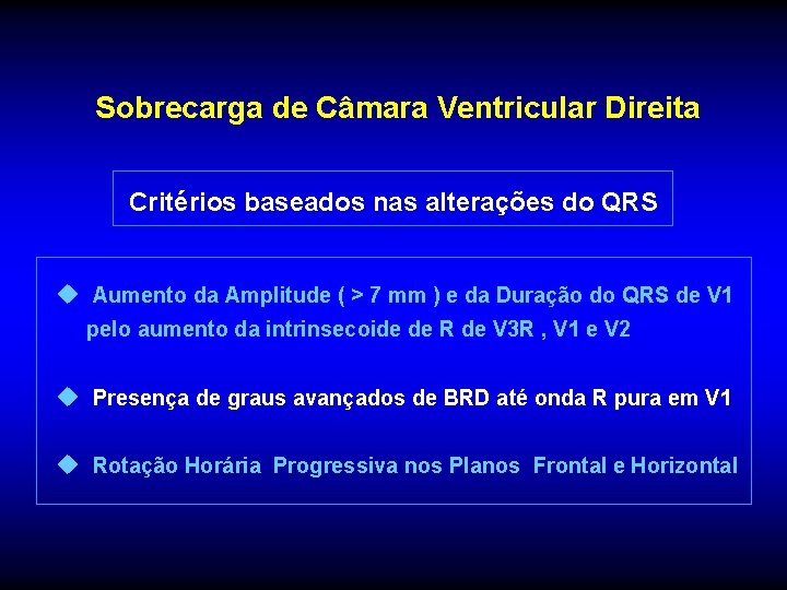 Sobrecarga de Câmara Ventricular Direita Critérios baseados nas alterações do QRS u Aumento da